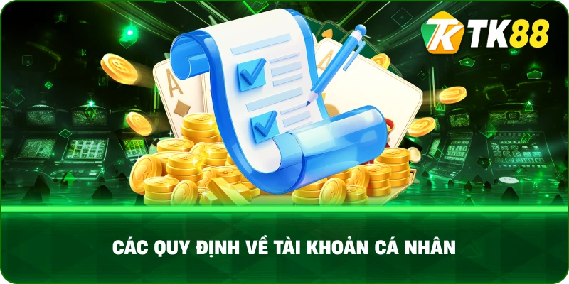 Các Quy Định Về Tài Khoản Cá Nhân