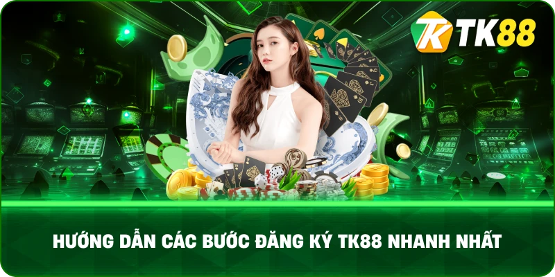 Hướng dẫn các bước đăng ký TK88 nhanh nhất