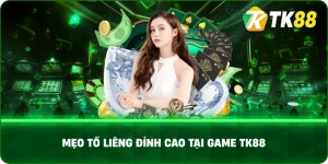 Mẹo Tố Liêng Đỉnh Cao tại Game TK88